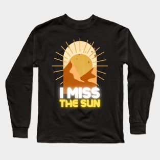 I Miss The Sun Long Sleeve T-Shirt